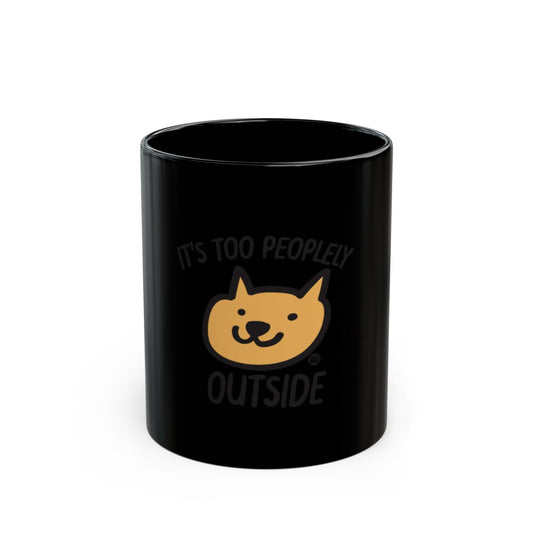 It's Too Peopley Outside Cute Cat Design Mug