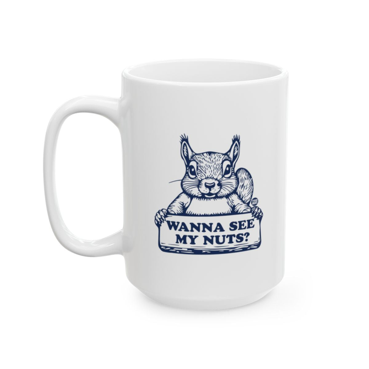 Unique Squirrel Design Wanna See My Nuts Mug