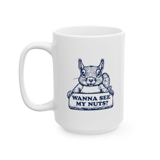 Unique Squirrel Design Wanna See My Nuts Mug