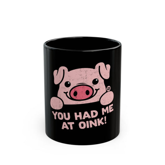 You Had Me At Oink Coffee Mug
