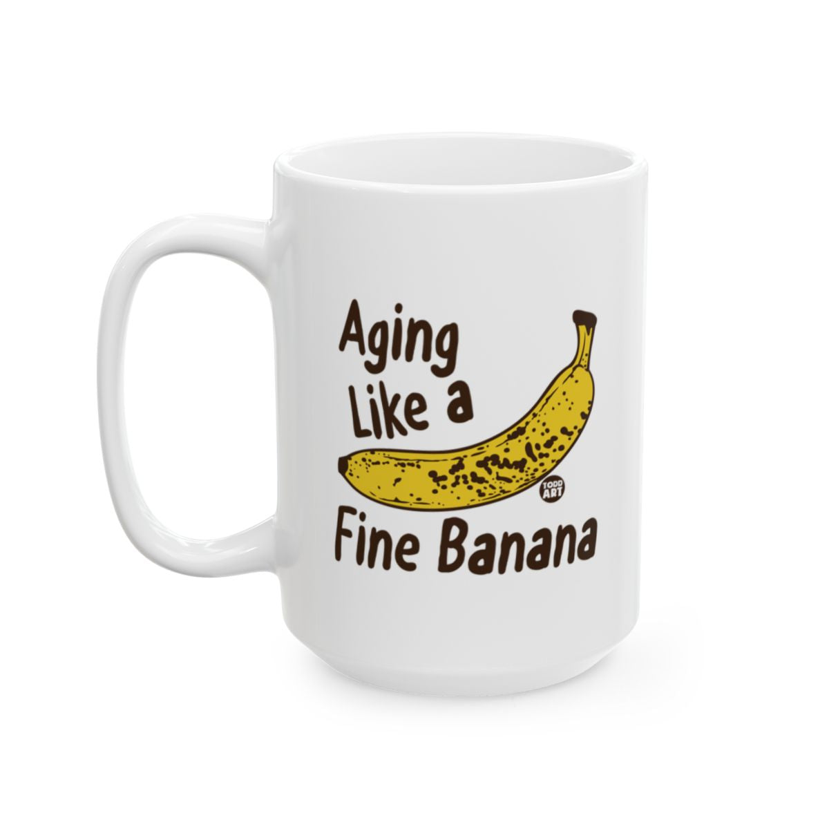 Aging Like a Fine Banana Funny Mug for Coffee Lovers