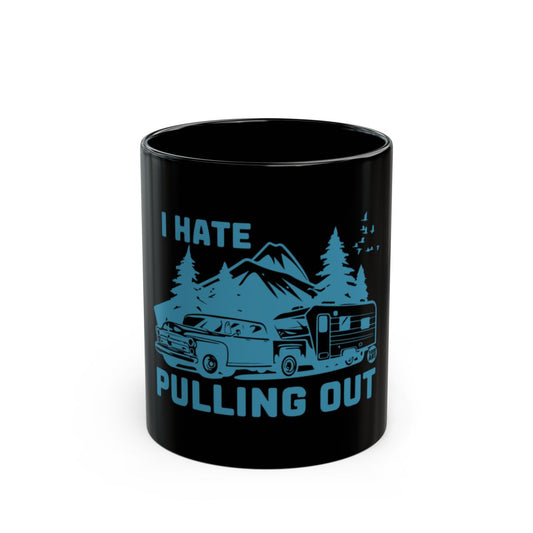 I Hate Pulling Out Funny Mug for Camping Lovers