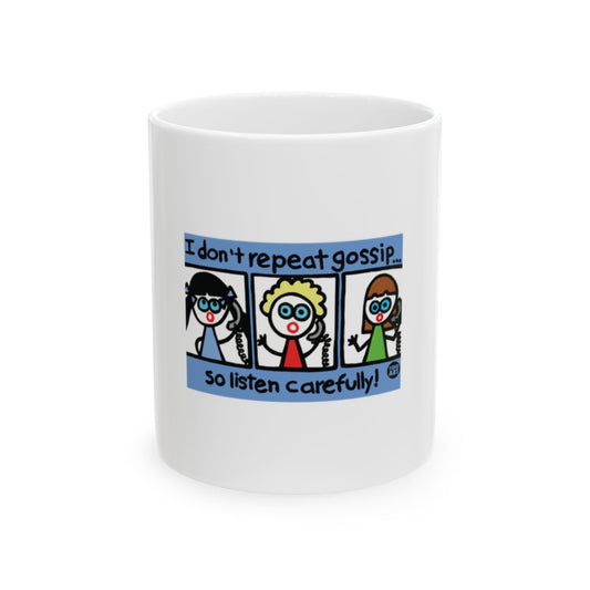 I don't repeat gossip... so listen carefully! mug
