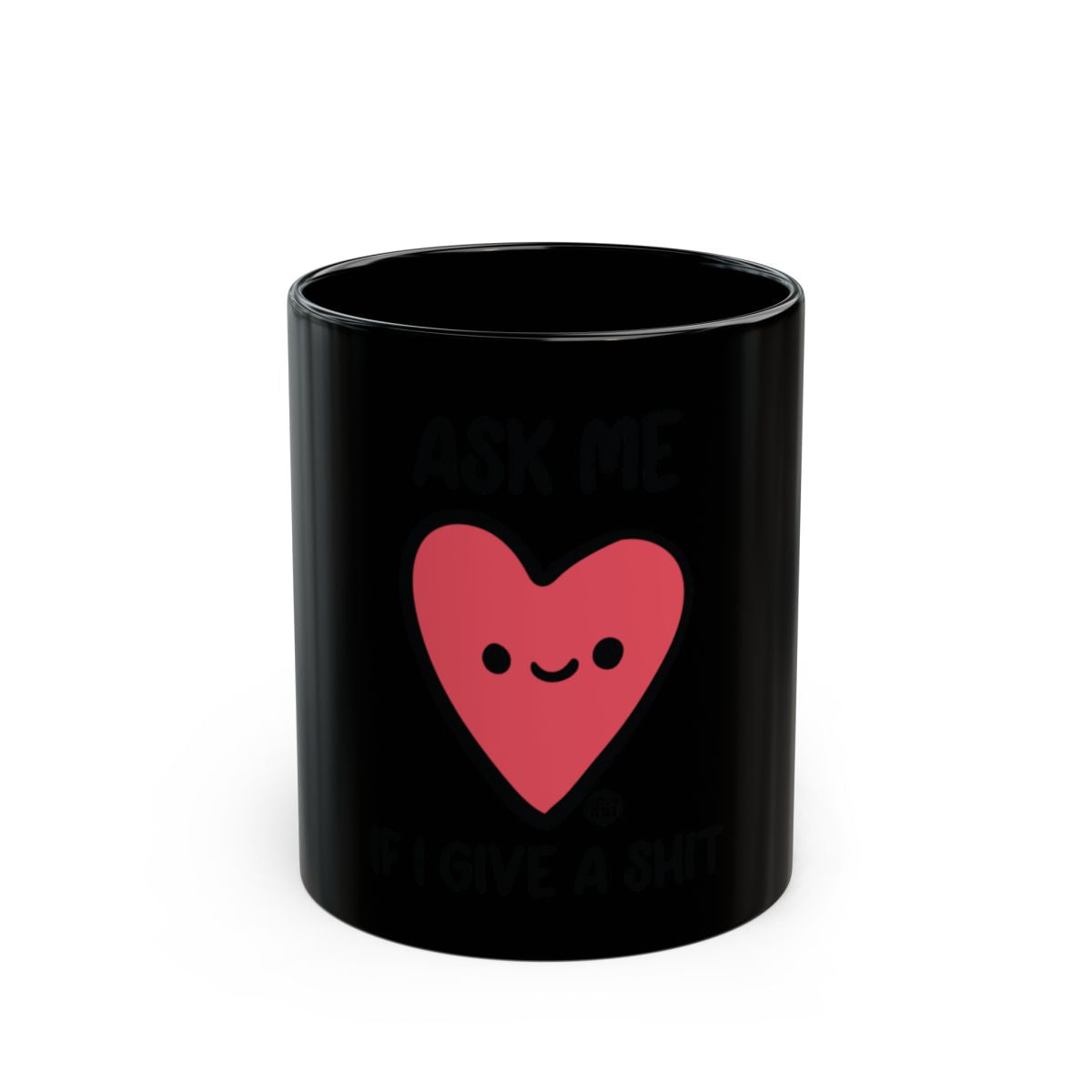 Ask Me If I Give a Shit Heart Mug