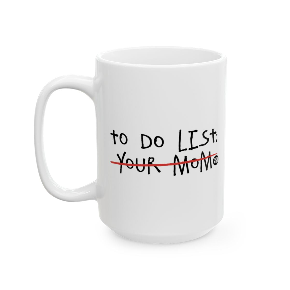 Funny To Do List Your Mom Mug For Your Drink