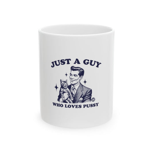 Just A Guy Who Loves Pussy Funny Mug Product