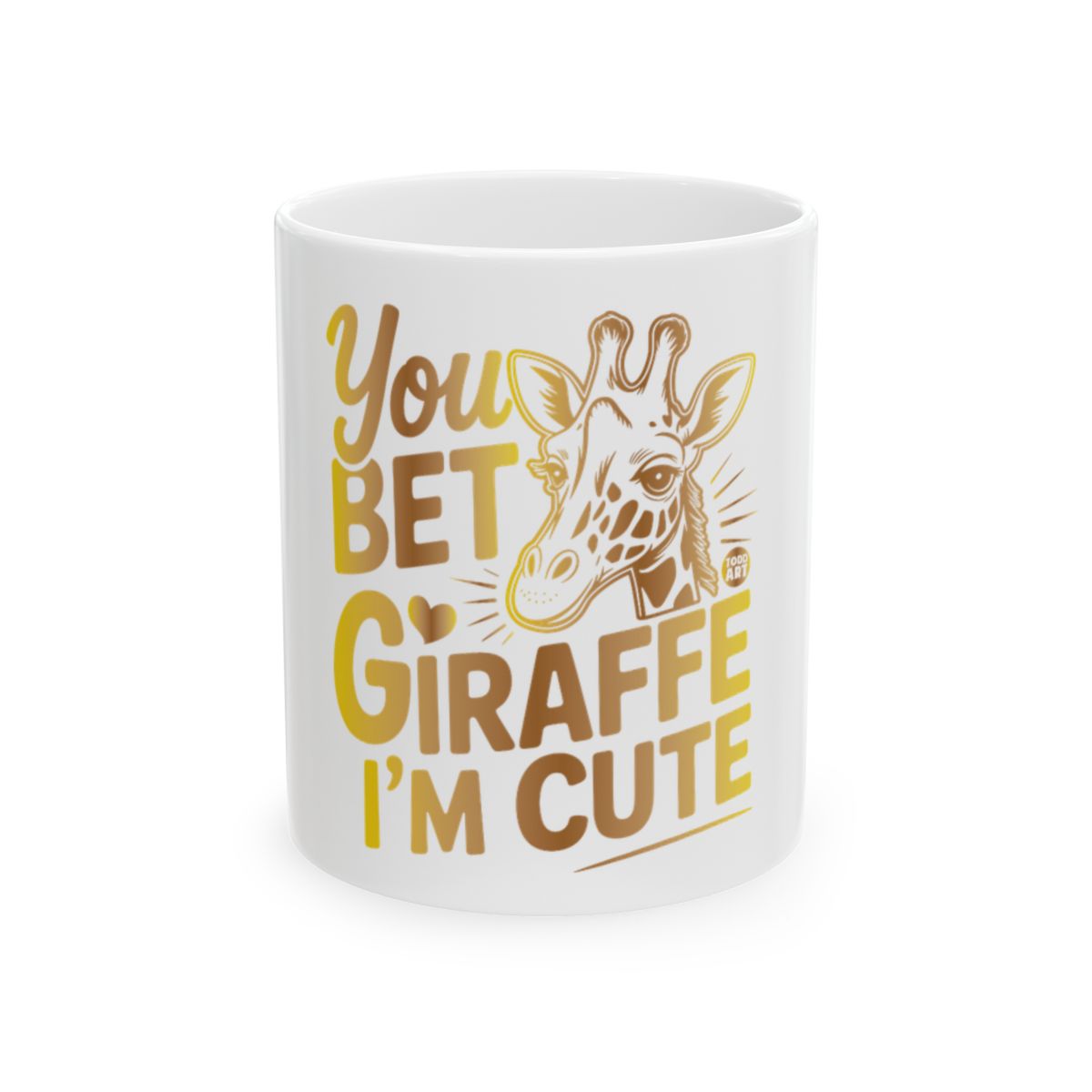 You Bet Giraffe I'm Cute Funny Graphic Design Mug