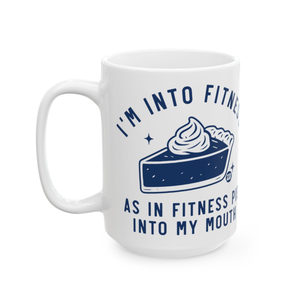 I'm Into Fitness Pie Into My Mouth Mug