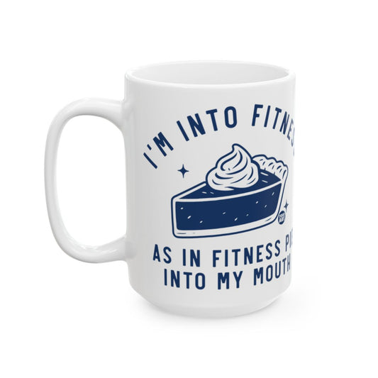 I'm Into Fitness Pie Into My Mouth Mug