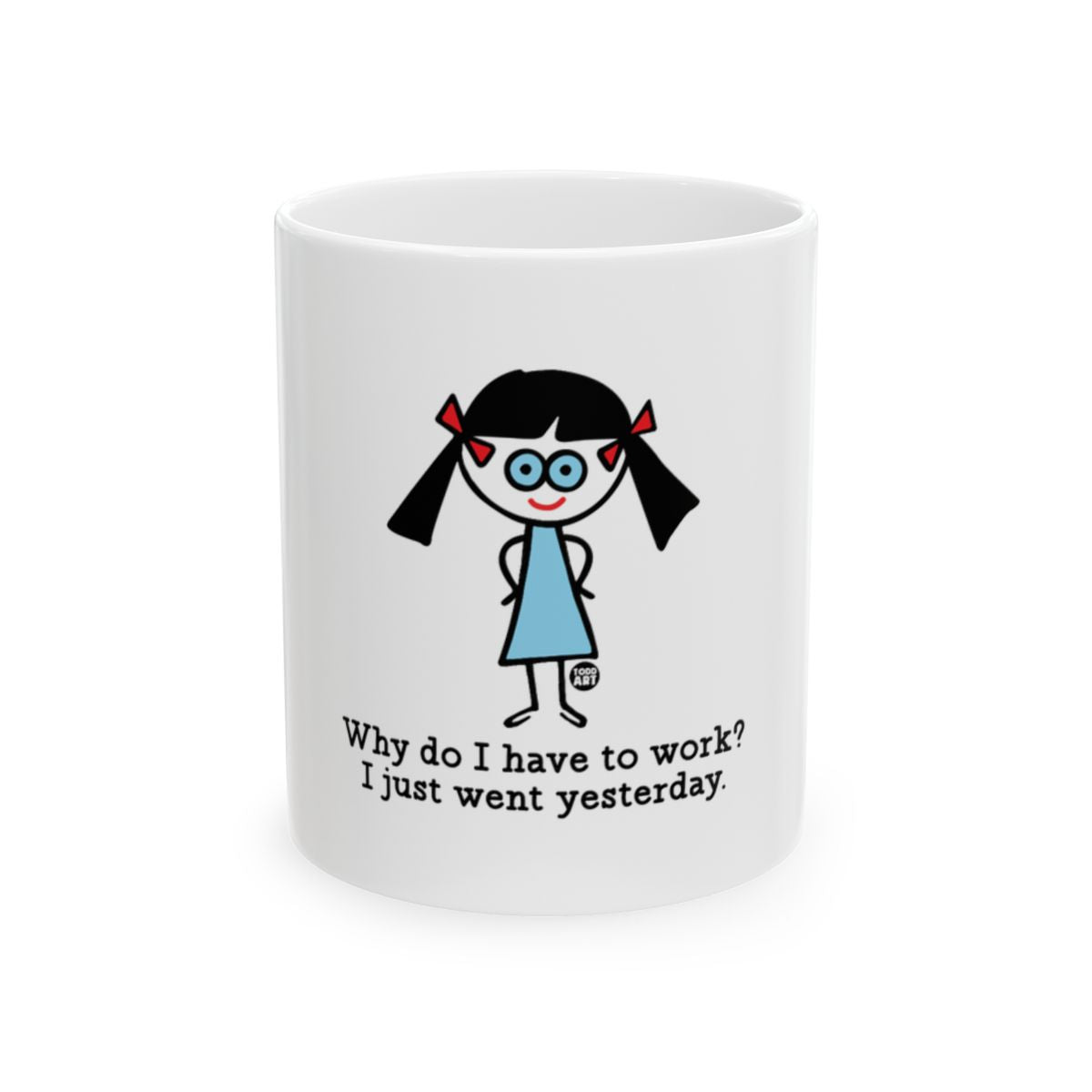 Funny Stick Figure Why Do I Have To Work Mug