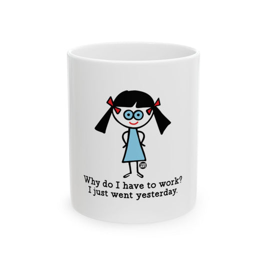 Funny Stick Figure Why Do I Have To Work Mug