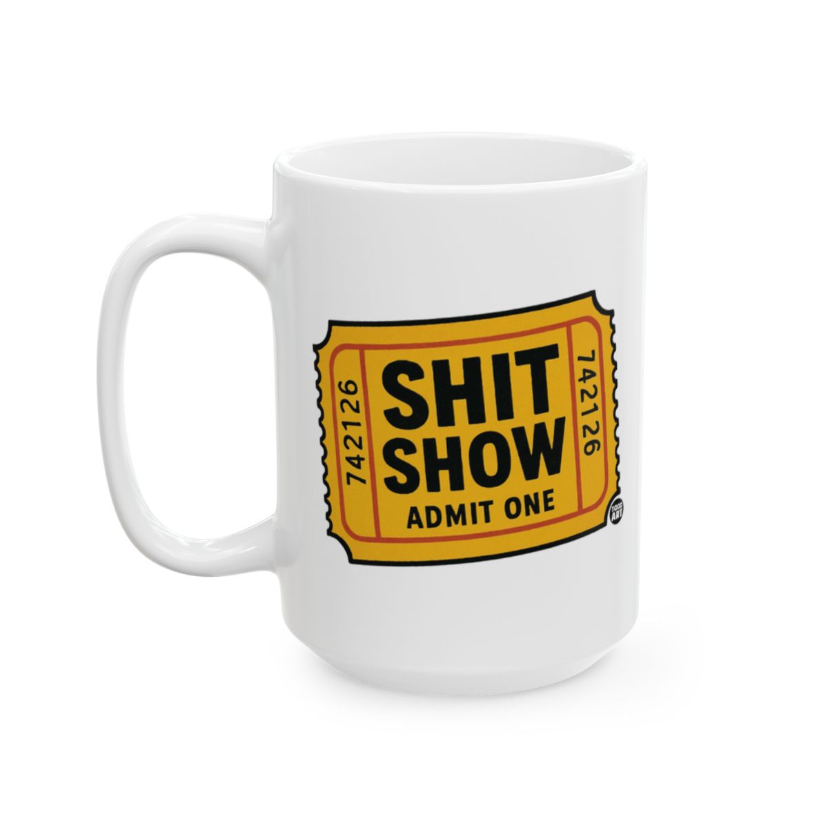 Admit One Shit Show Ticket Novelty Mug Product