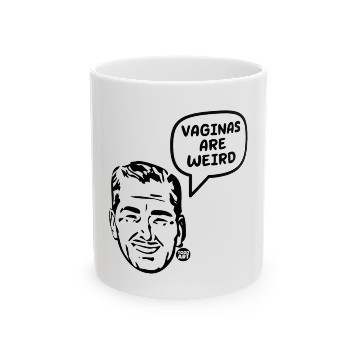Vaginas Are Weird Funny Graphic White Mug Gifts