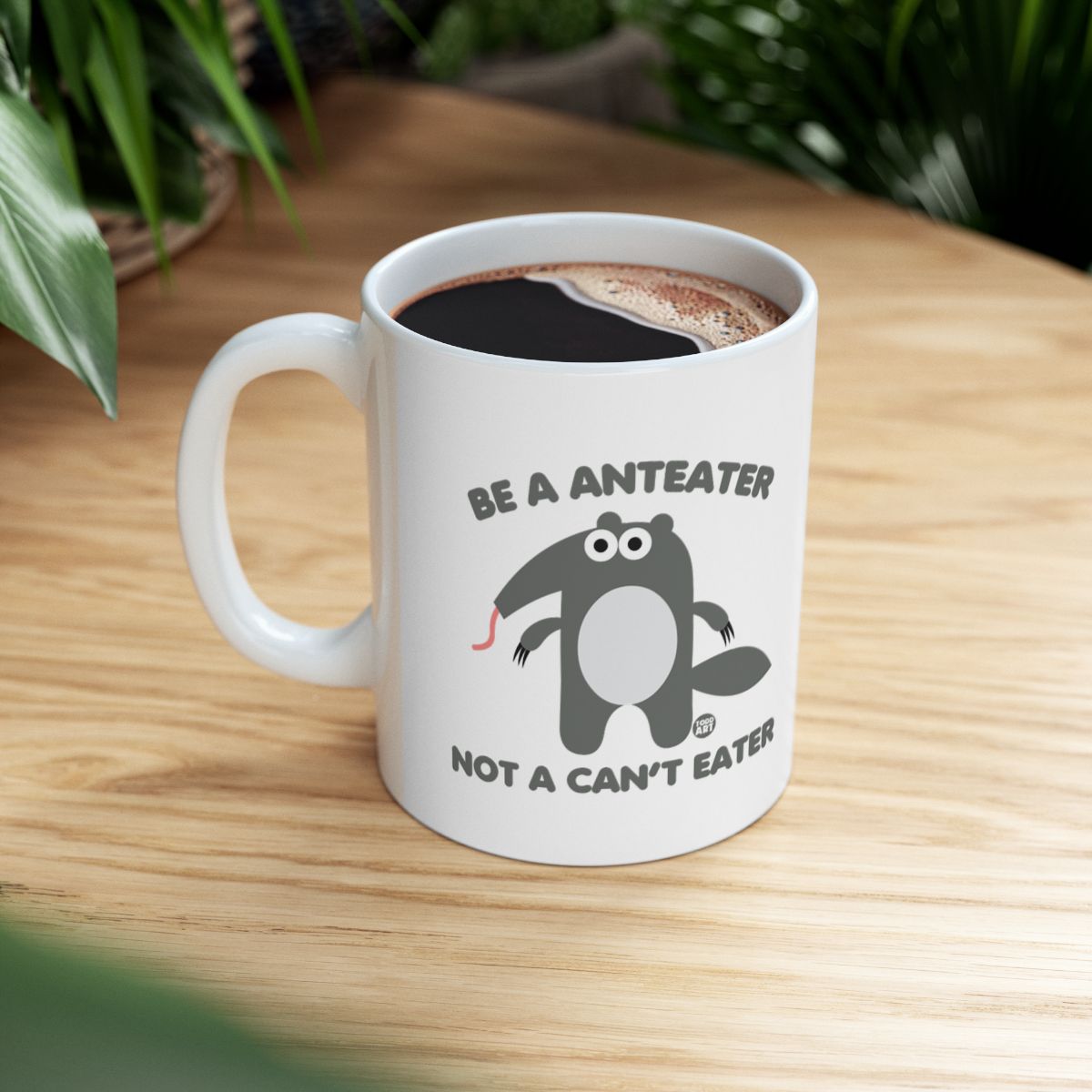 Be a Anteater Not a Can't Eater mug