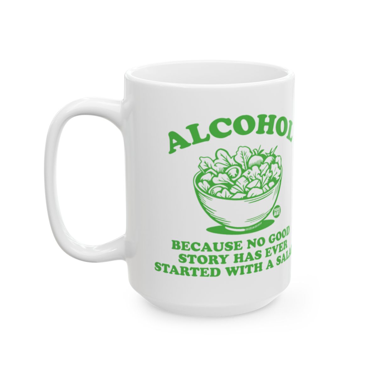 Alcohol Because No Good Story Has Ever Started Mug