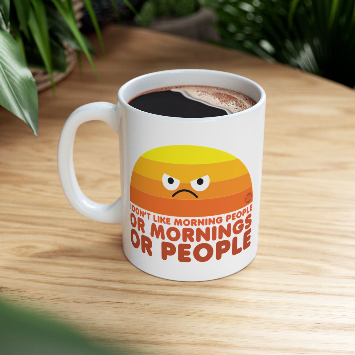 I Don't Like Morning People Or Mornings Or People Mug