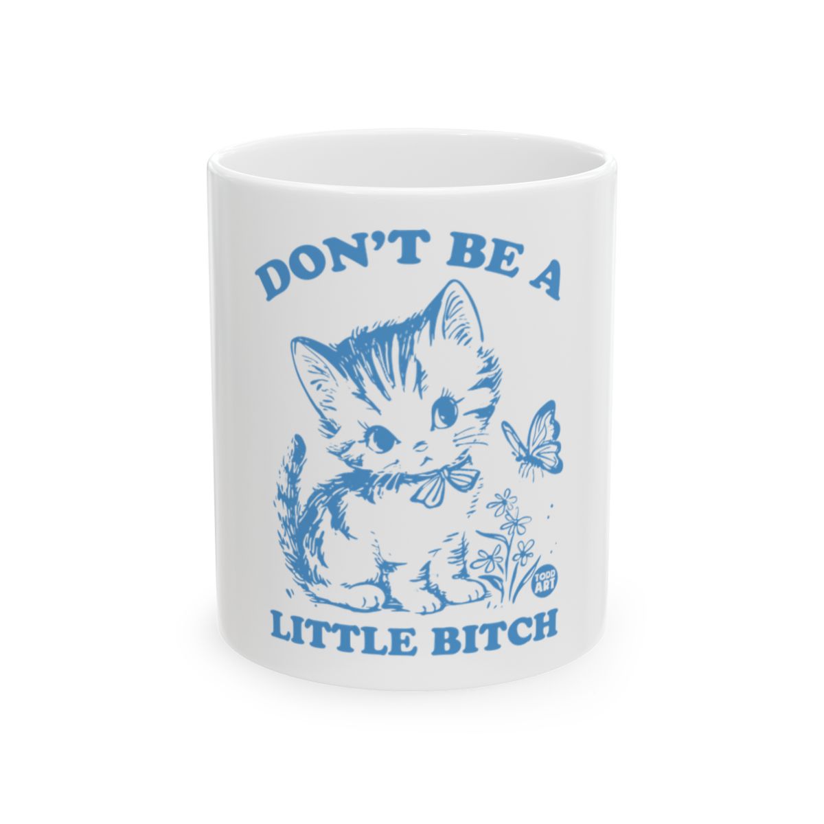Don't Be A Little Bitch Cute Cat Mug Product