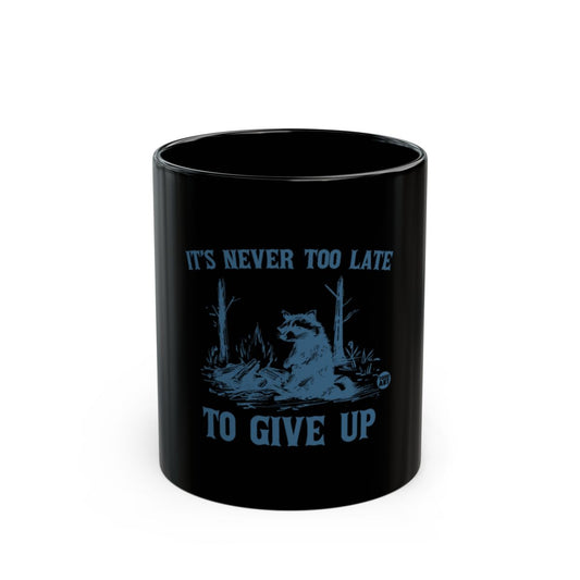 Inspirational It's Never Too Late To Give Up mug
