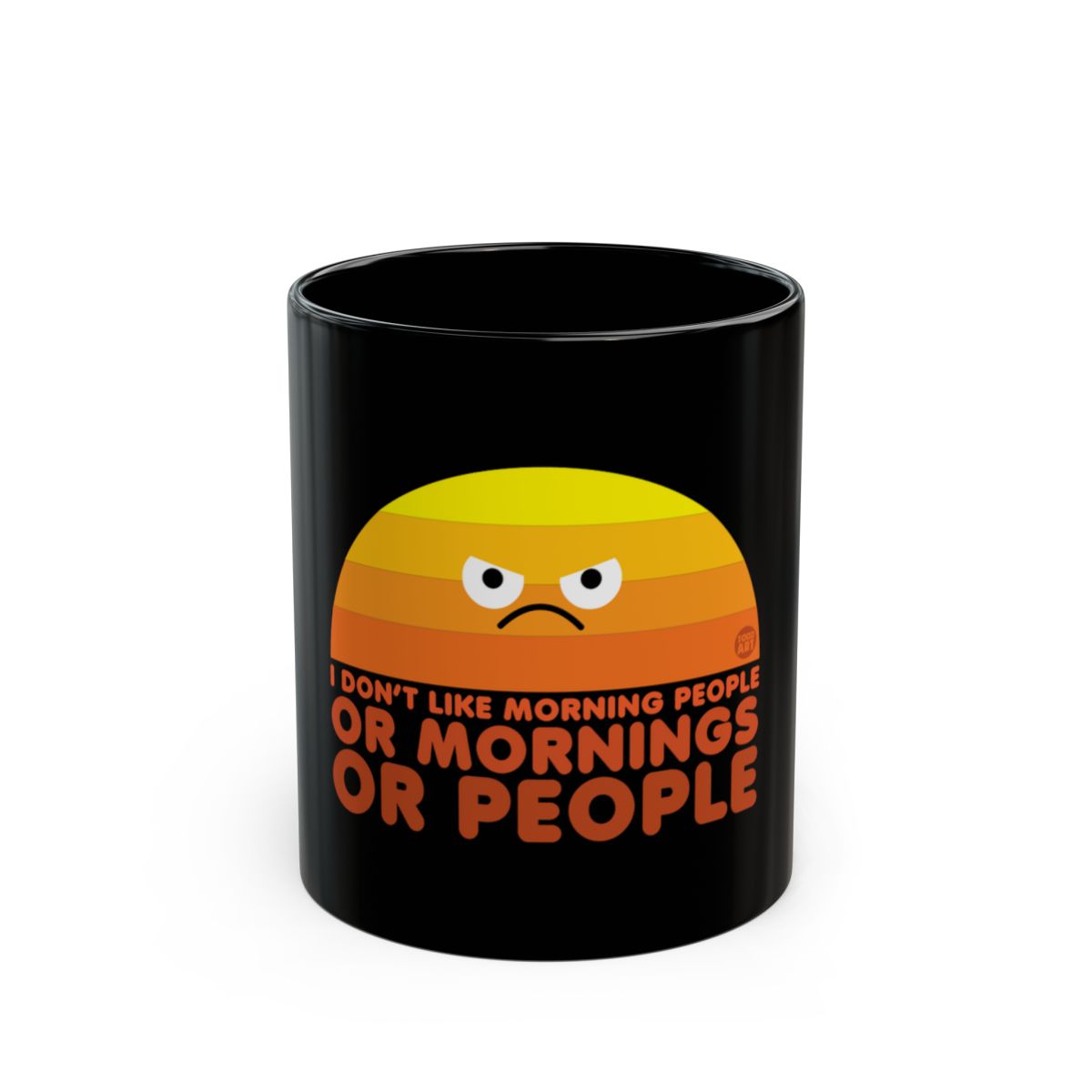 I Don't Like Morning People Or Mornings Or People mug