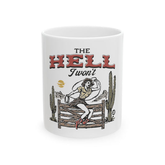 The Hell I Won't Design Coffee Mug for Unique Gift