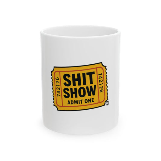 Shit Show Admit One Ticket Print Design Mug