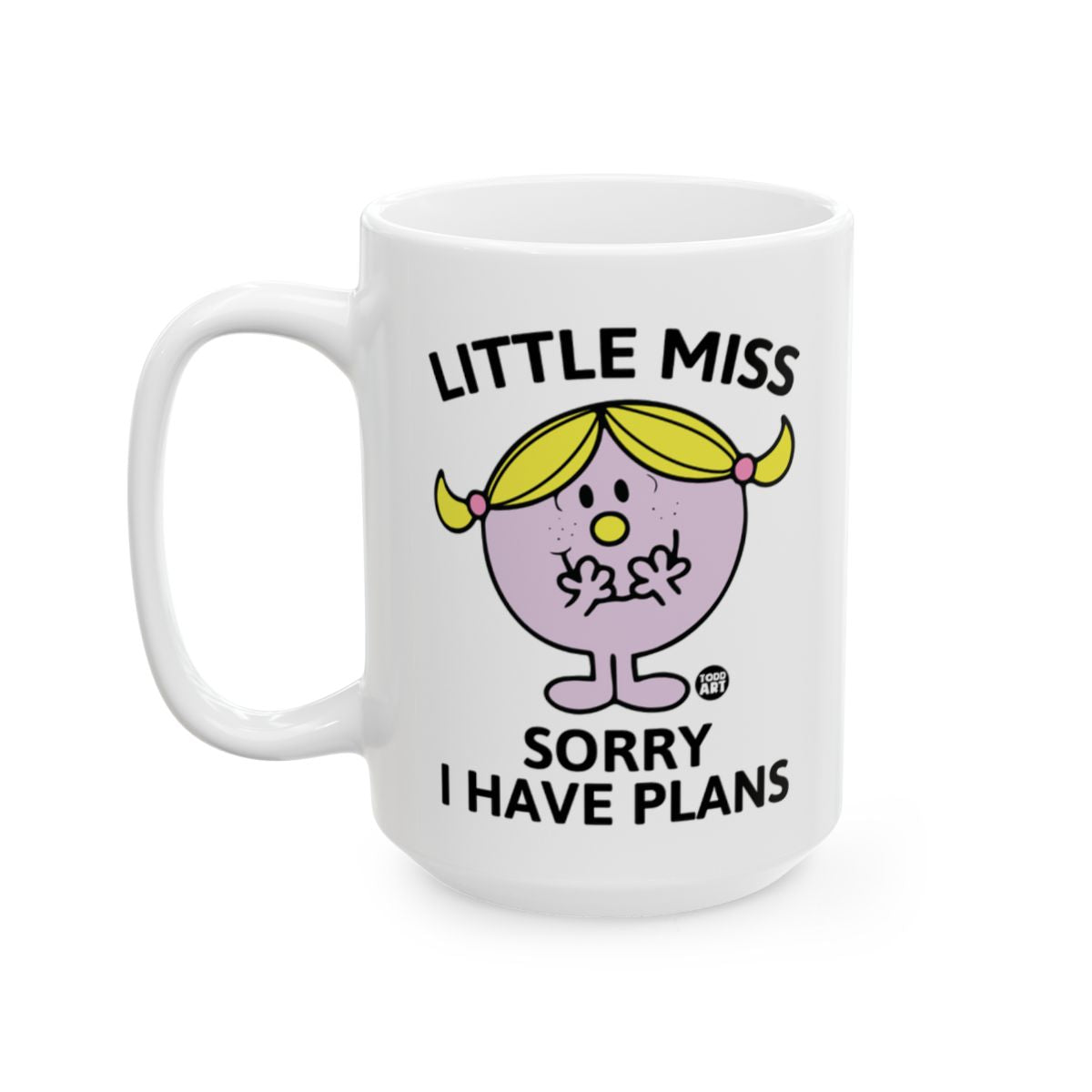Little Miss Sorry I Have Plans White Coffee Mug