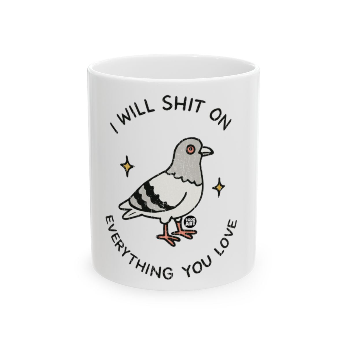 I Will Shit On Everything You Love Funny Mug