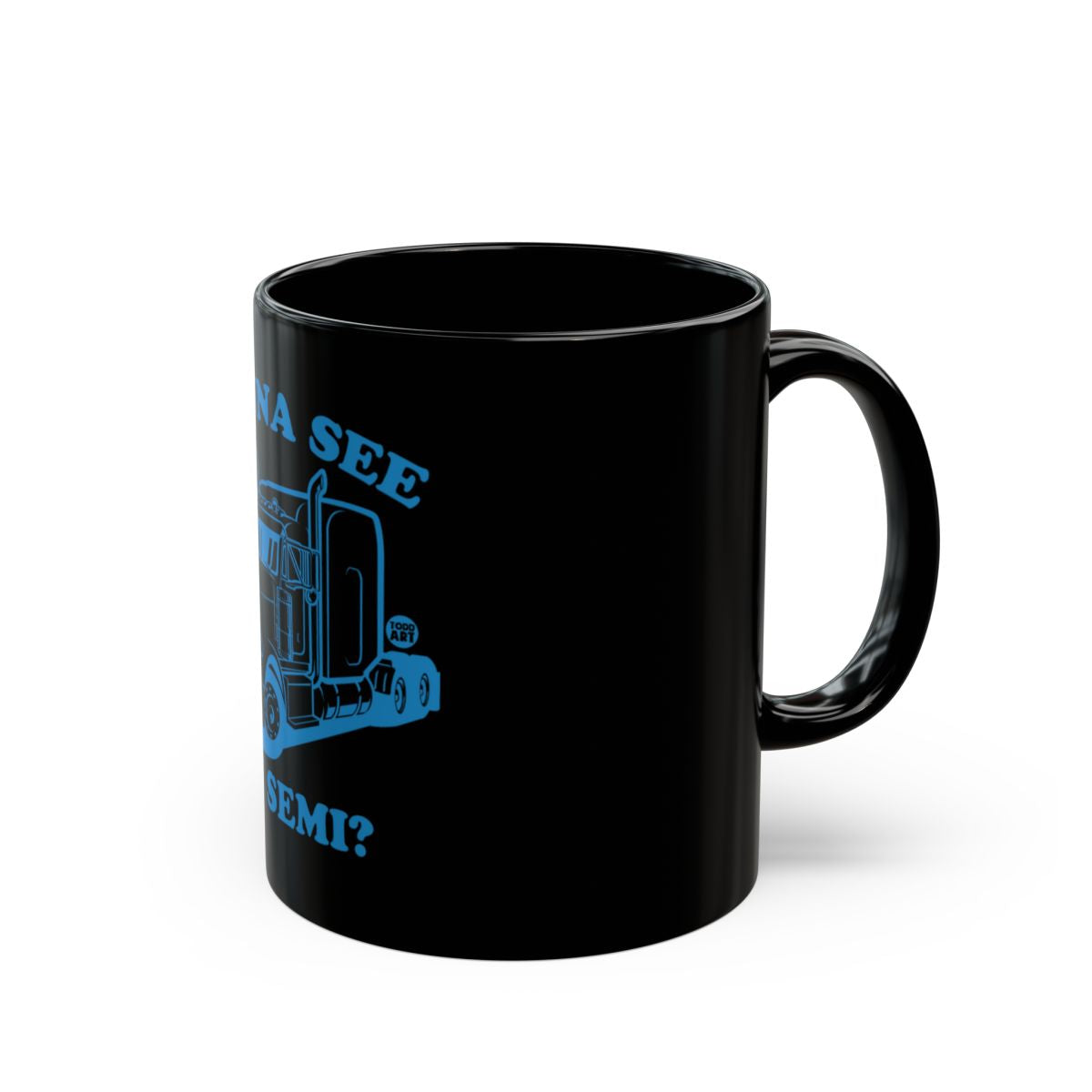 Wanna See This Semi Truck Coffee Mug