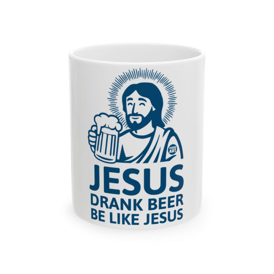 Jesus Drank Beer Be Like Jesus Mug for Fun Beverages