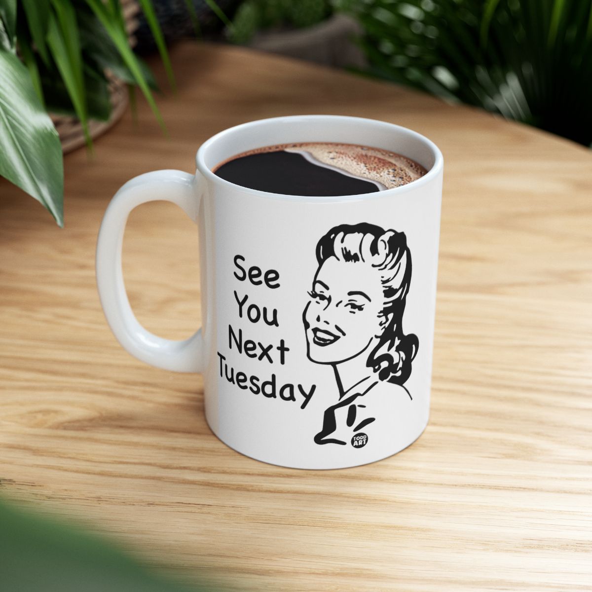 See You Next Tuesday Mug Humorous Coffee Cup