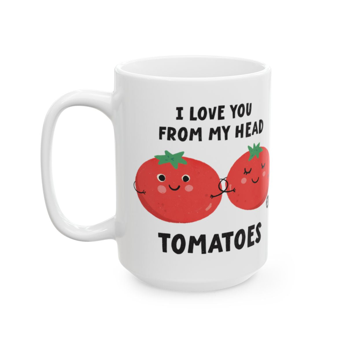I Love You From My Head Tomatoes Coffee Mug