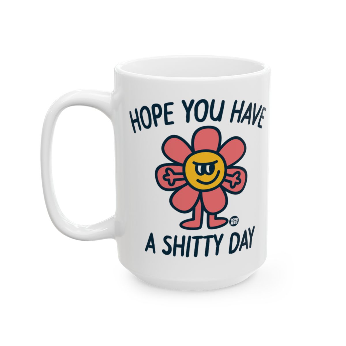 Hope You Have A Shitty Day Fun Novelty Mug