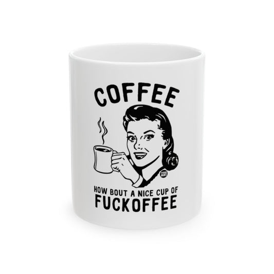 Coffee How Bout a Nice Cup of Fuckoffee Mug