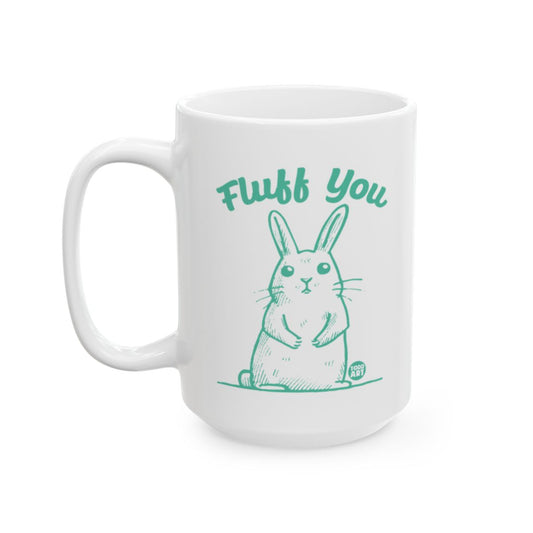 Fluff You Bunny Mug with Adorable Rabbit Art Design