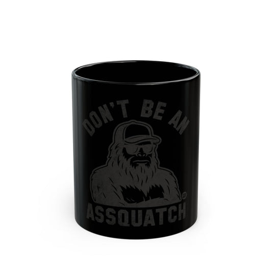 Don't Be An Assquatch Funny Gift Mug Office Humor