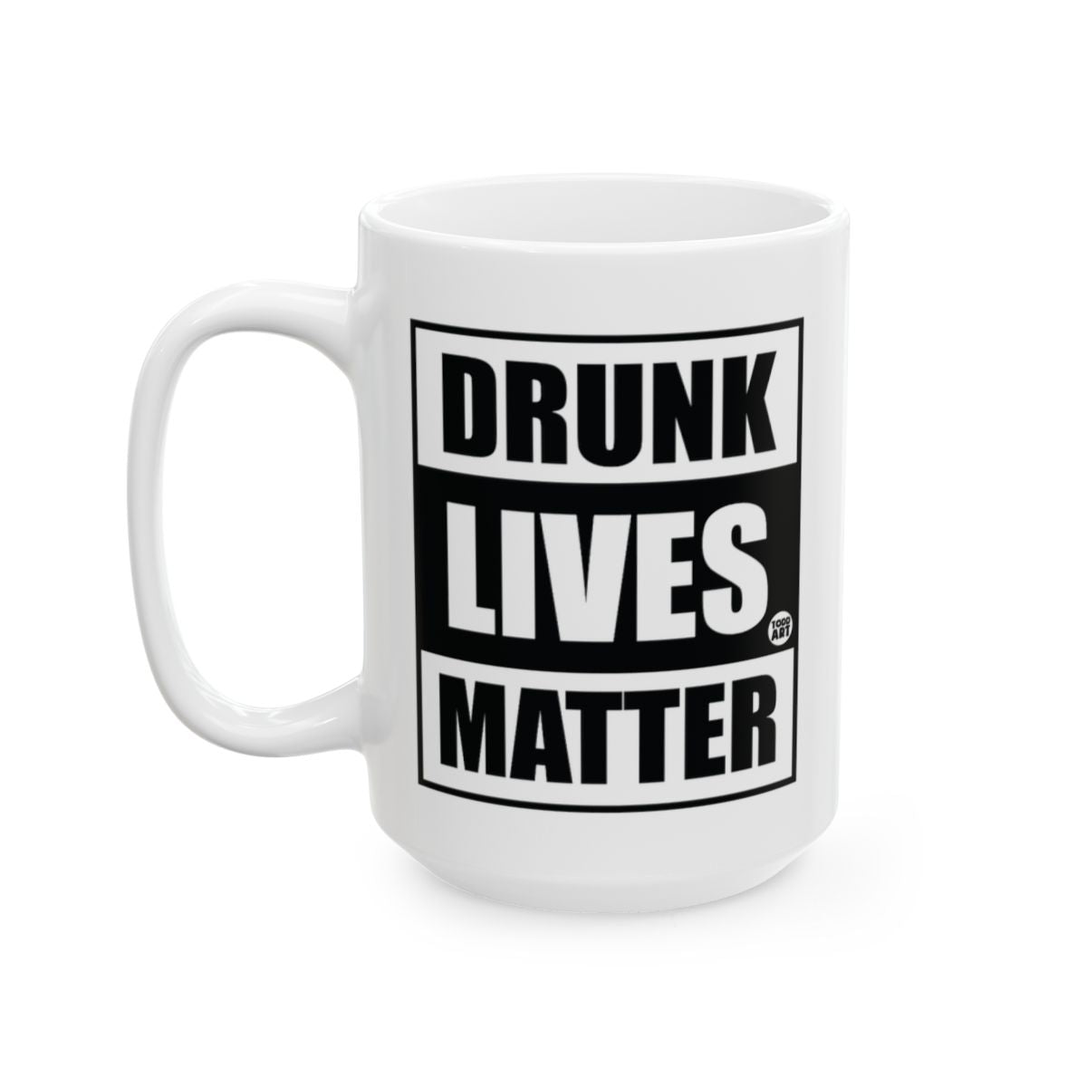 Drunk Lives Matter Mug Humorous Drinkware Item