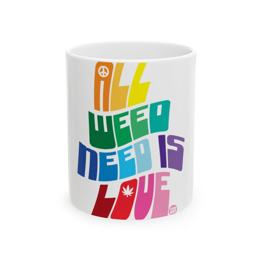 Colorful All Weed Need Is Love Mug Design