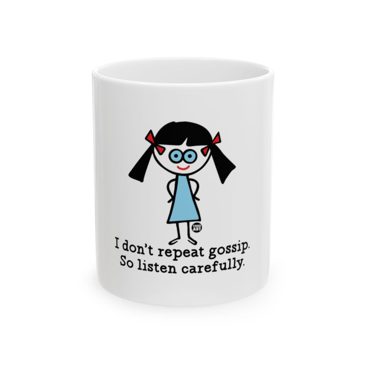 I Don't Repeat Gossip So Listen Carefully Mug