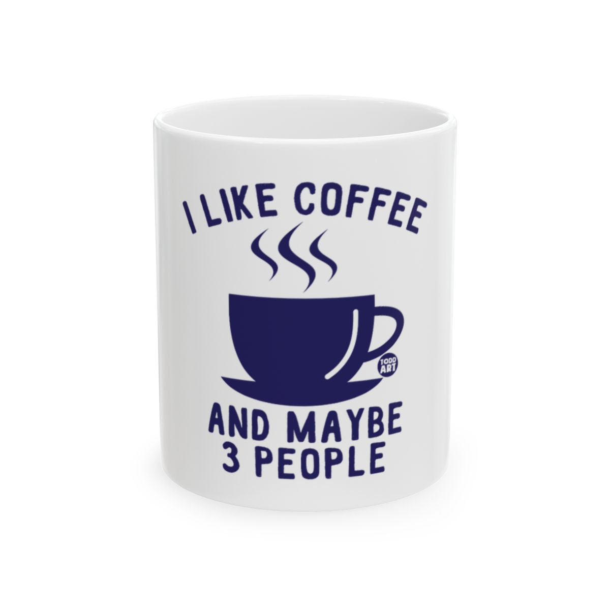 I Like Coffee And Maybe 3 People Printed Mug