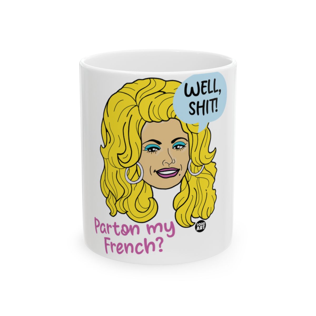 Parton My French Well Shit Mug with Cartoon Design