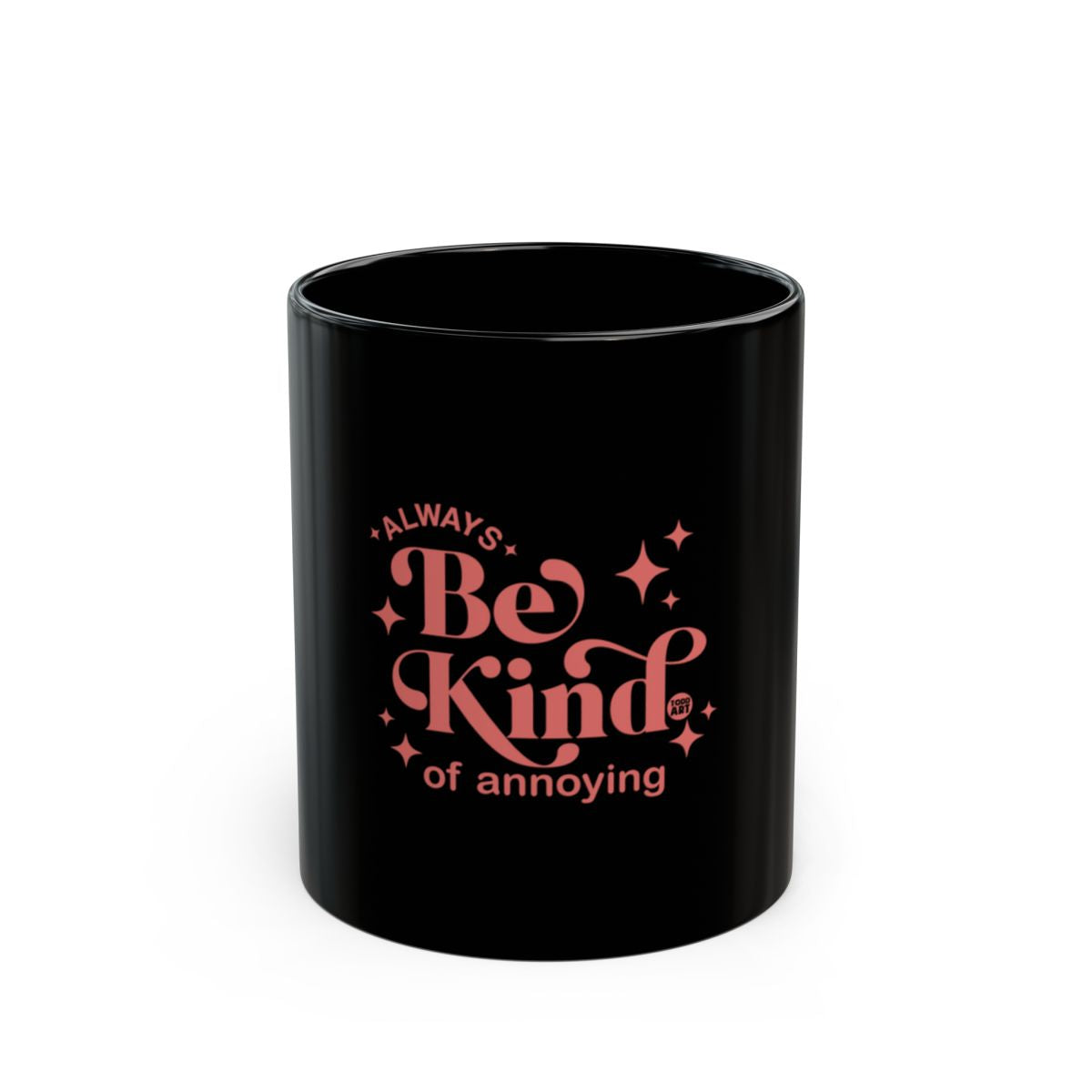 Always Be Kind of Annoying Mug