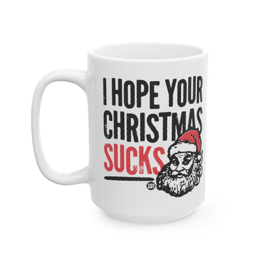 I Hope Your Christmas Sucks Funny Mug Christmas Gift