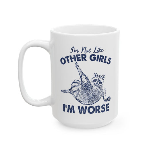 I'm Not Like Other Girls I'm Worse Funny Mug Product