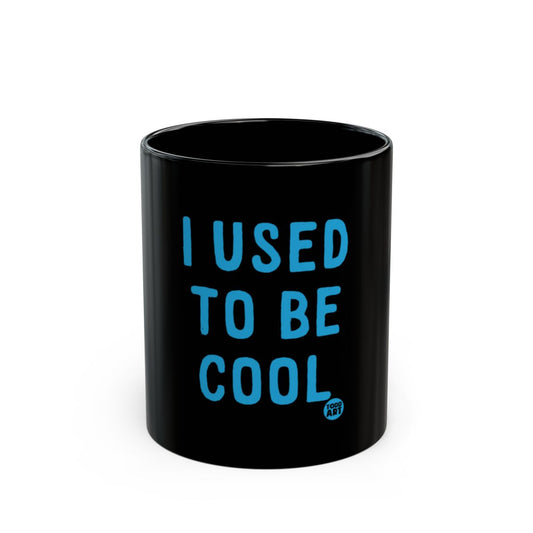I Used to Be Cool Blue Text on Black Mug