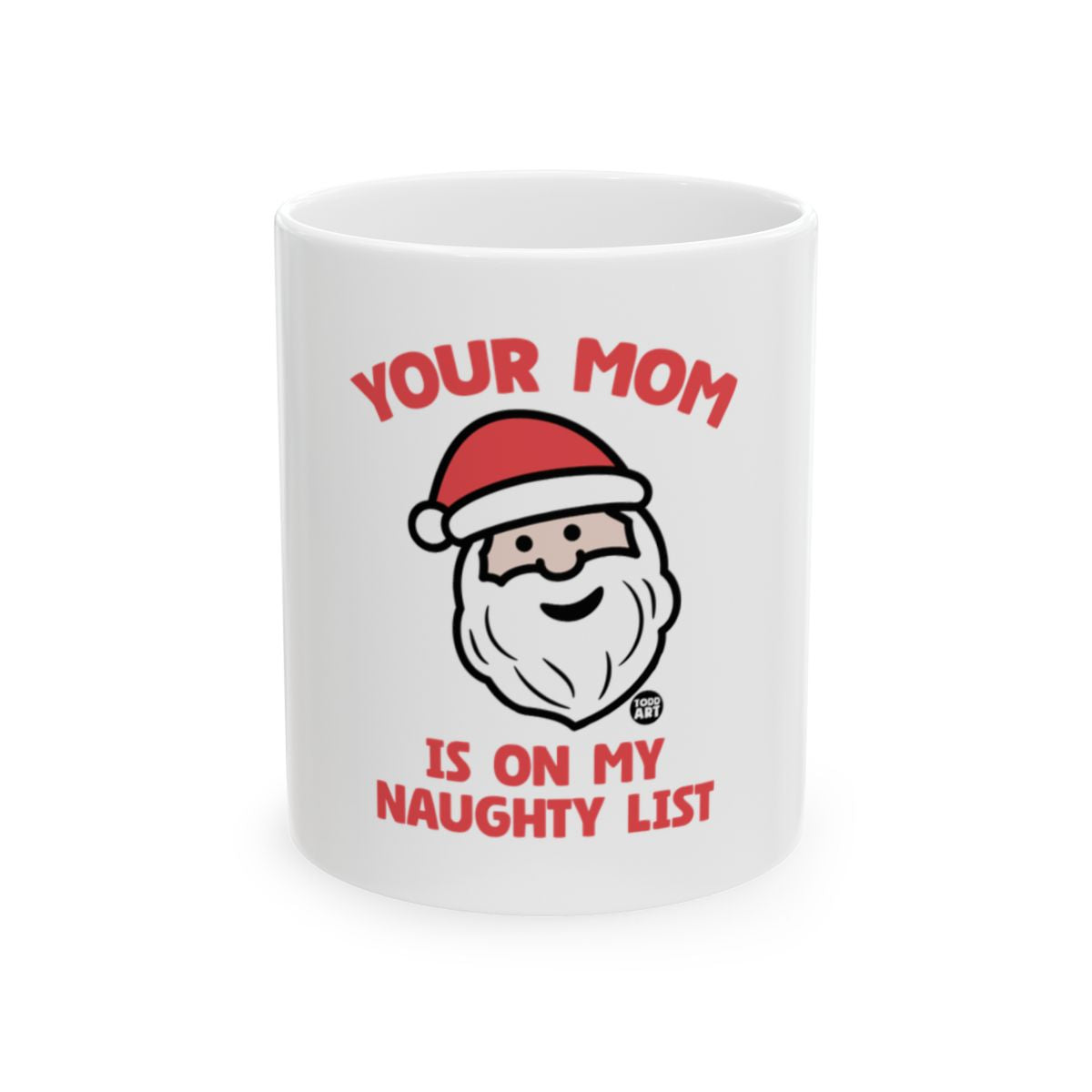 Your Mom is on My Naughty List Santa Mug