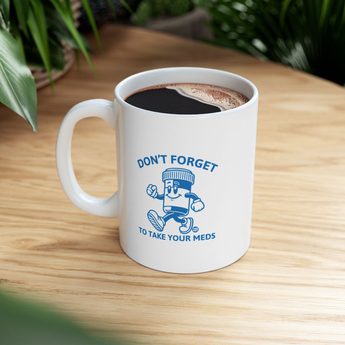 Don't Forget To Take Your Meds Coffee Mug Product