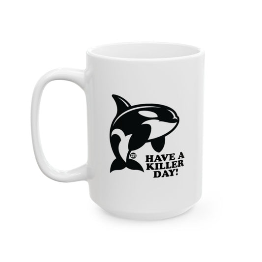 Orca Design Mug Have A Killer Day Ceramic Gift