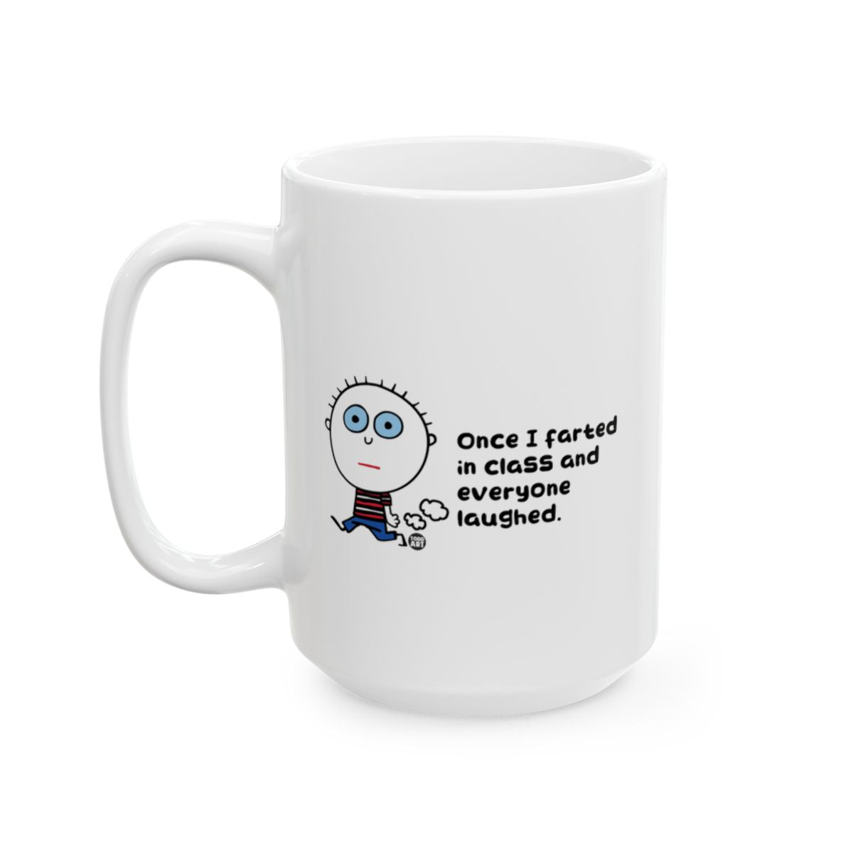 Funny Once I Farted in Class and Everyone Laughed mug