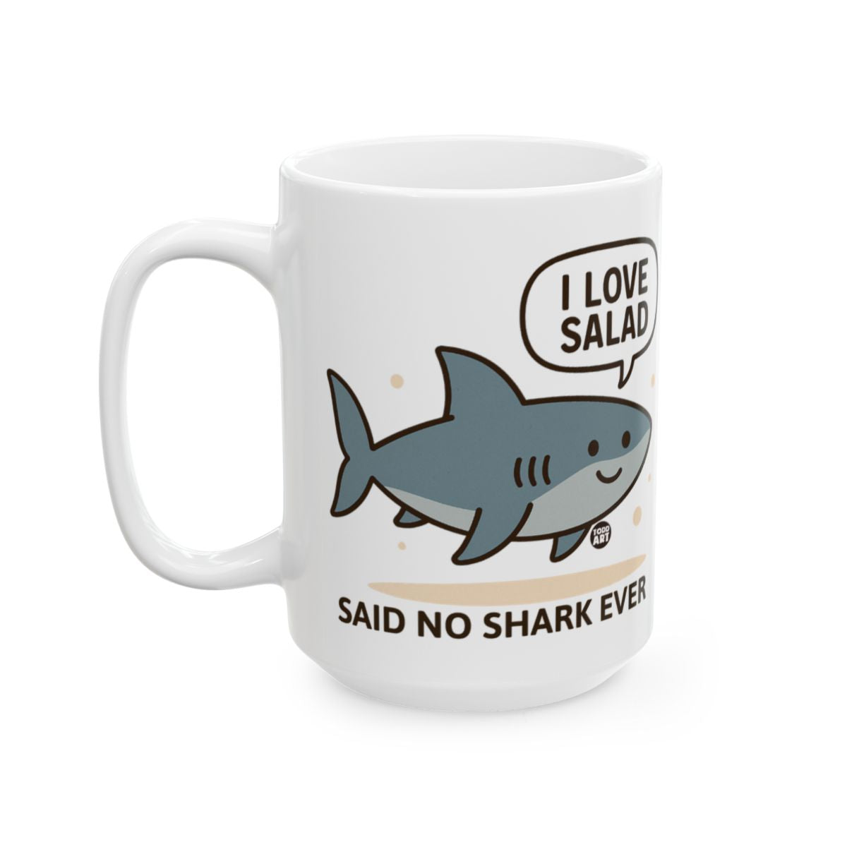 I Love Salad Said No Shark Ever Funny Mug