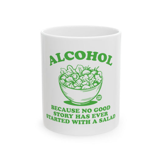 Alcohol No Good Story Has Ever Started With Salad Mug
